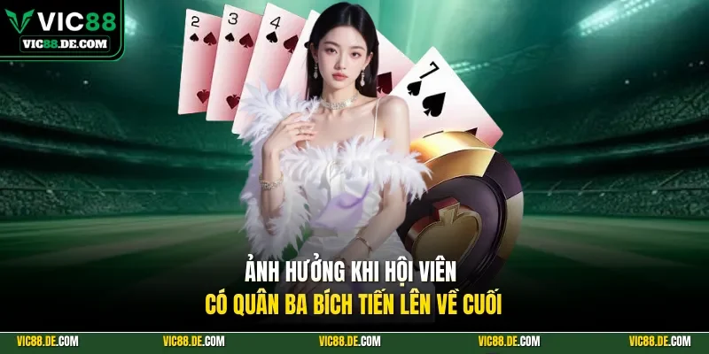 Ảnh hưởng khi hội viên có quân ba bích tiến lên về cuối