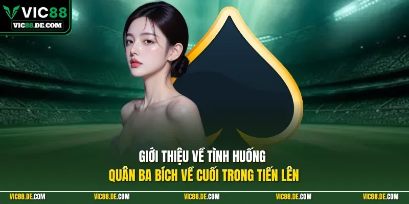 Giới thiệu về tình huống quân ba bích về cuối trong tiến lên