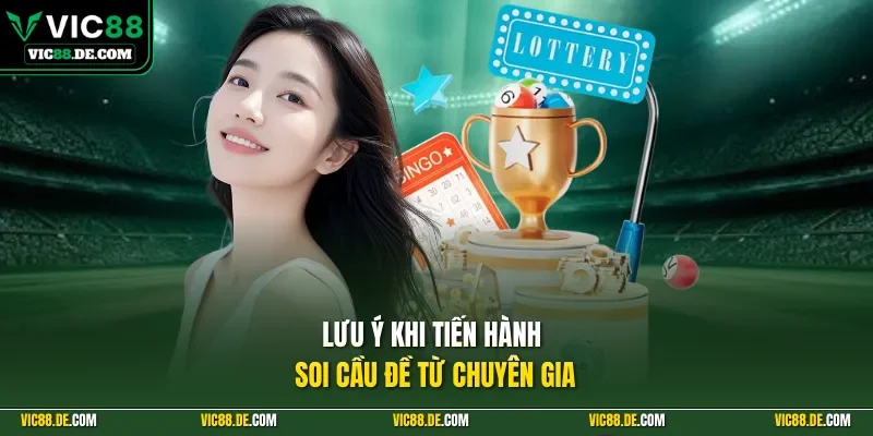  Lưu ý khi tiến hành soi cầu đề từ chuyên gia