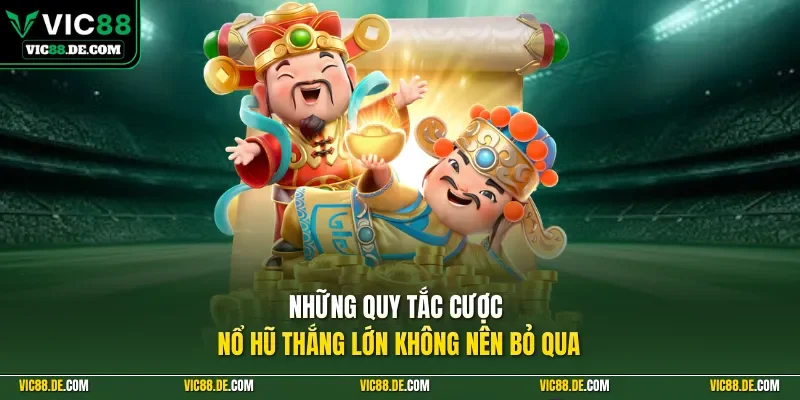  Những quy tắc cược nổ hũ thắng lớn không nên bỏ qua